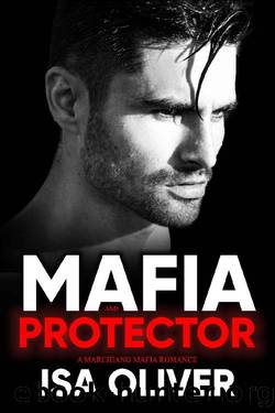 Mafia And Protector: Dark Mafia Arranged Marriage Romance by Isa Oliver