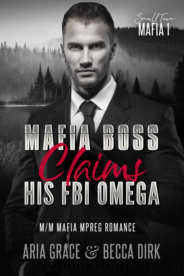 Mafia Boss Claims His FBI Omega: MM Mafia Mpreg Romance by Aria Grace & Becca Dirk