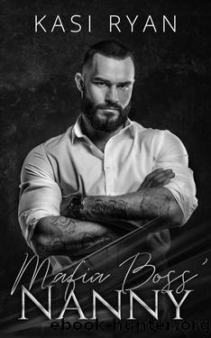 Mafia Boss' Nanny: An Enemies to Lovers Age Gap Romance by Kasi Ryan