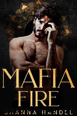 Mafia Fire: A Dark Mafia Romance by Shanna Handel