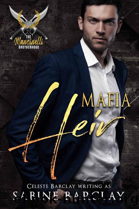 Mafia Heir (The Mancinelli Brotherhood Book 1) by Sabine Barclay & Celeste Barclay
