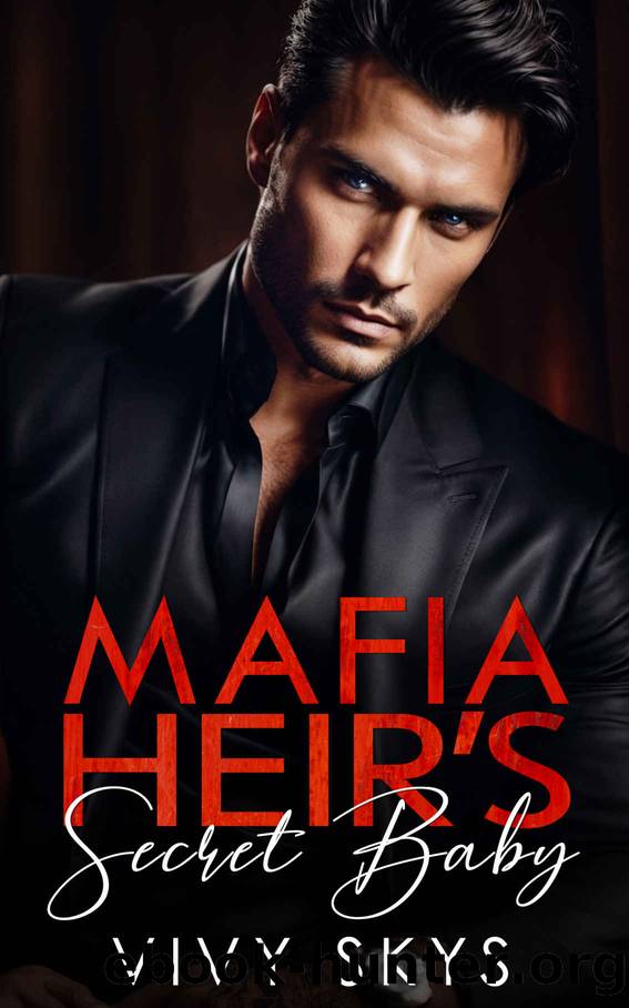 Mafia Heir's Secret Baby: An Arranged Marriage Enemies To Lovers Romance by Vivy Skys