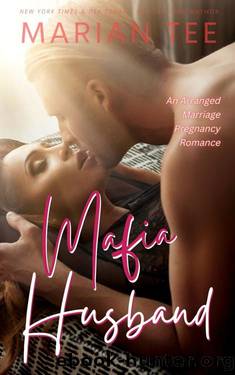 Mafia Husband: Arranged Marriage Pregnancy Romance by Marian Tee