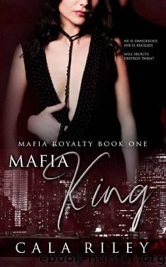 Mafia King (Mafia Royalty Book 1) by Cala Riley
