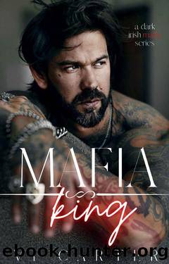 Mafia King : Dark Irish Mafia Romance (Arranged Marriage) (Young Irish Rebels Book 2) by Vi Carter