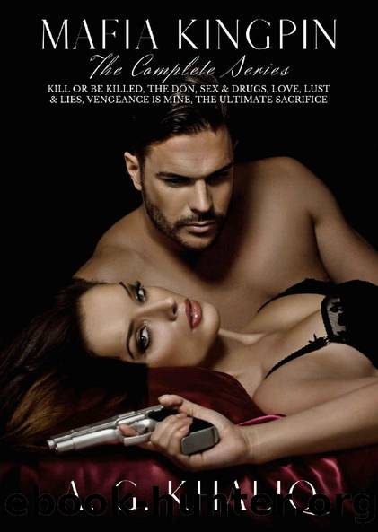 Mafia Kingpin: The Complete Series (Bundle 1-6) Kill or be Killed, The Don, Sex & Drugs, Love, Lust & Lies, Vengeance is Mine, The Ultimate Sacrifice. ... Birmingham (Mafia Kingpin Box Sets Book 3) by A. G. Khaliq