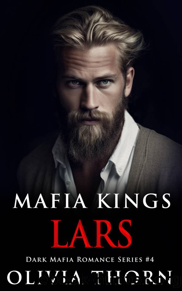 Mafia Kings: Lars: Dark Mafia Romance Series #4 by Olivia Thorn