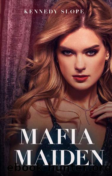 Mafia Maiden: Crowned Criminal Book Four The Prequel (Crowned Criminals 4) by Kennedy Slope