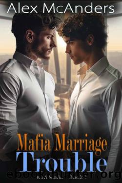 Mafia Marriage Trouble: MM Billionaire Mafia Romance by Alex McAnders