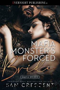 Mafia Monster's Forced Bride (Mafia Brides Book 1) by Sam Crescent