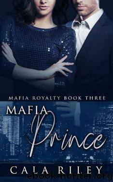 Mafia Prince (Mafia Royalty Book 3) by Cala Riley