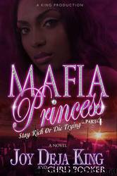 Mafia Princess 4: Stay Rich or Die Trying by Joy Deja King