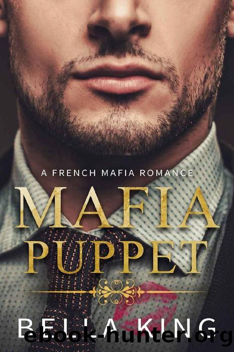 Mafia Puppet: A French Mafia Romance by Bella King