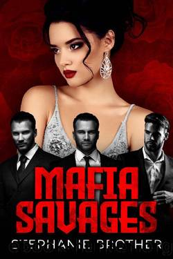 Mafia Savages: A Dark Mafia Reverse Harem Romance by Stephanie Brother