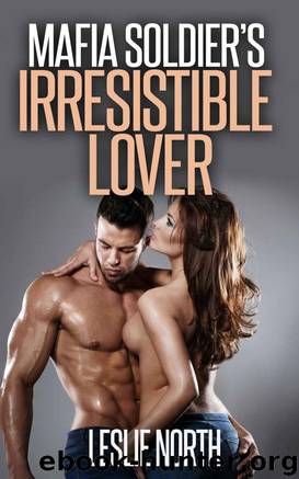 Mafia Soldier's Irresistible Lover (The Karzhov Crime Family Series Book 3) by Leslie North