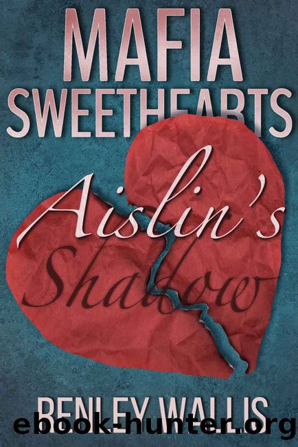 Mafia Sweethearts : Aislin's Shadow by Renley Wallis