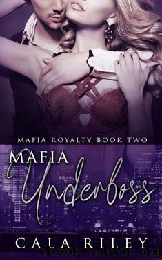 Mafia Underboss (Mafia Royalty Book 2) by Cala Riley