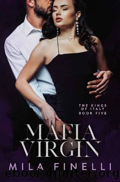 Mafia Virgin: An Italian Dark Mafia Romance (The Kings of Italy Book 5) by Mila Finelli
