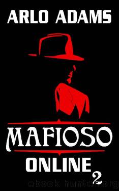 Mafioso Online 2: A Fantasy Organized Crime LitRPG Adventure by Arlo Adams & Heather Hallow