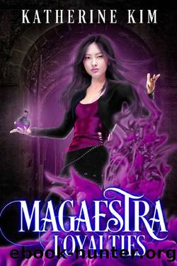 Magaestra: Loyalties: An urban fantasy series by Katherine Kim