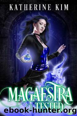 Magaestra: Tested: An urban fantasy series by Katherine Kim