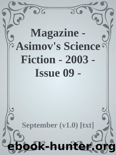 Magazine - Asimov's Science Fiction - 2003 - Issue 09 - September (v1.0) [txt] by September (v1.0)