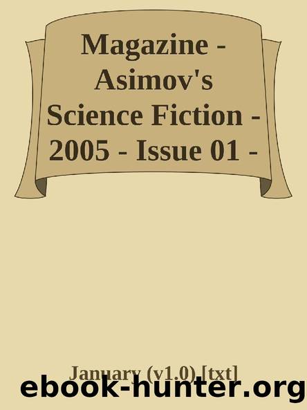 Magazine - Asimov's Science Fiction - 2005 - Issue 01 - January (v1.0) [txt] by January (v1.0)