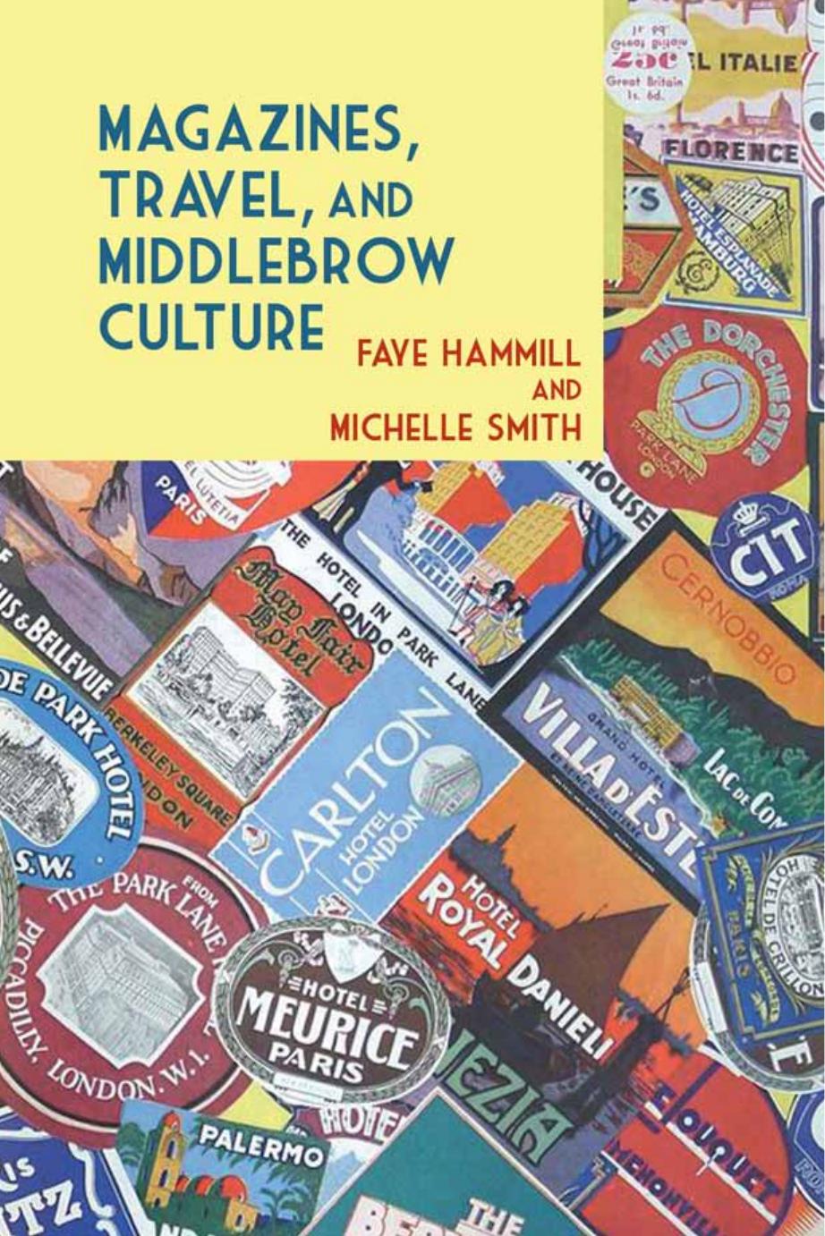 Magazines, Travel, and Middlebrow Culture : Canadian Periodicals in English and French, 1925-1960 by Faye Hammill; Michelle Smith