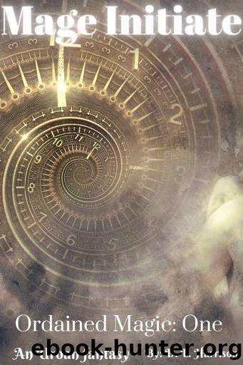 Mage Initiate: Ordained Magic: Book One by Harrison D. L