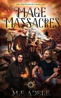 Mage Massacres: The Chronicles of Sloane King by M.F. Adele