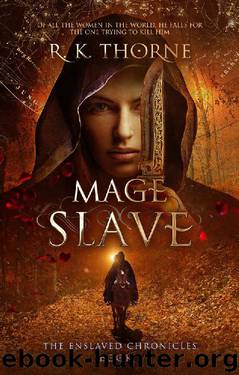 Mage Slave (The Enslaved Chronicles Book 1) by R. K. Thorne