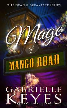 Mage of Mango Road: A Paranormal Women's Fiction Novel (Dead & Breakfast Book 3) by Gabrielle Keyes