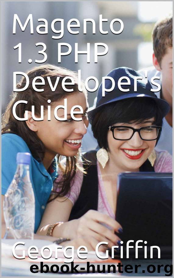 Magento 1.3 PHP Developer's Guide by George Griffin