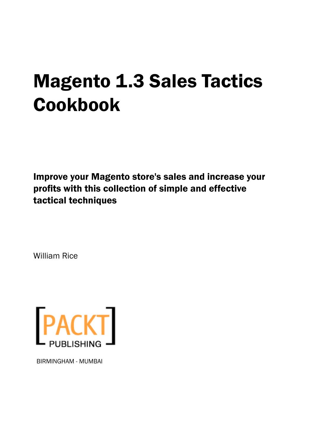 Magento 1.3 sales tactics : improve your Magento store's sales and increase your profits with this collection of simple and effective tactical techniques by William Rice