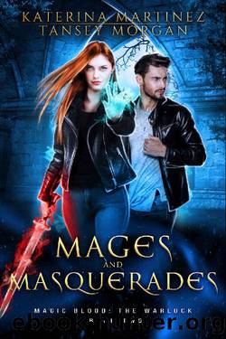 Mages and Masquerades_An Urban Fantasy Novel by Katerina Martinez & Tansey Morgan