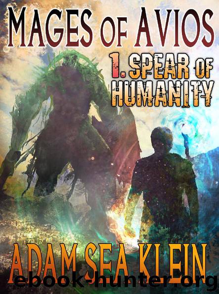 Mages of Avios 1. Spear of Humanity by Adam Sea Klein