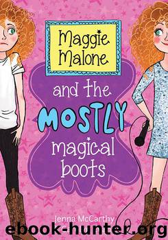 Maggie Malone and the Mostly Magical Boots by Jenna McCarthy & Carolyn Evans