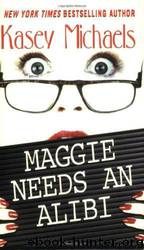 Maggie Needs An Alibi by Michaels Kasey