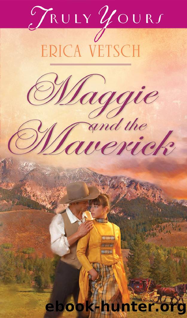 Maggie and the Maverick by Erica Vetsch