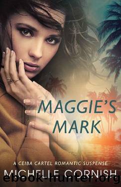 Maggie's Mark (Ceiba Cartel Book 1) by Michelle Cornish