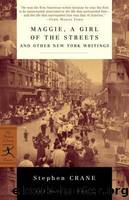 Maggie, a Girl of the Streets and Other New York Writings by Crane Stephen & Sante Lucy