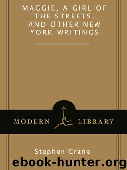 Maggie, a Girl of the Streets and Other New York Writings by Stephen Crane