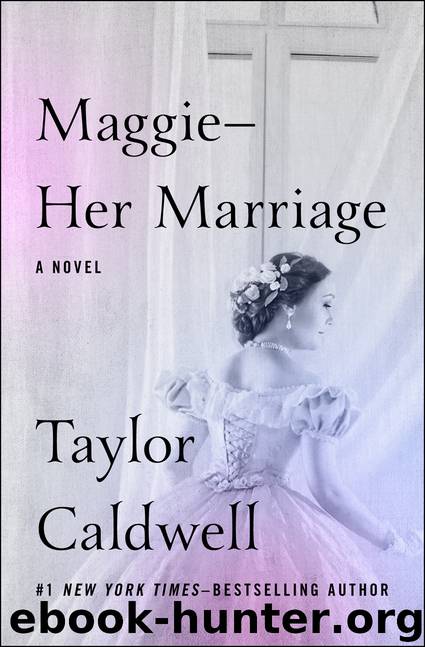 Maggie—Her Marriage by Caldwell Taylor;