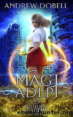 Magi Adept: A Magical Academy Contemporary Fantasy (Aetheric Academy Book 3) by Andrew Dobell