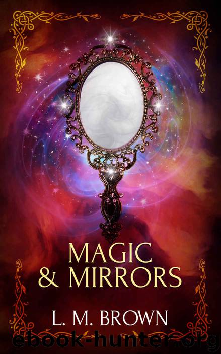Magic & Mirrors: A Gay Fairy Tale (Gay Ever After Book 4) by L.M. Brown