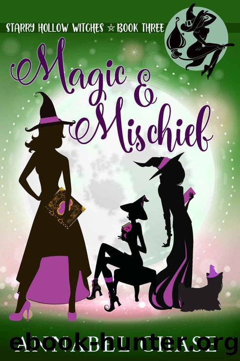 Magic & Mischief (Starry Hollow Witches Book 3) by Annabel Chase