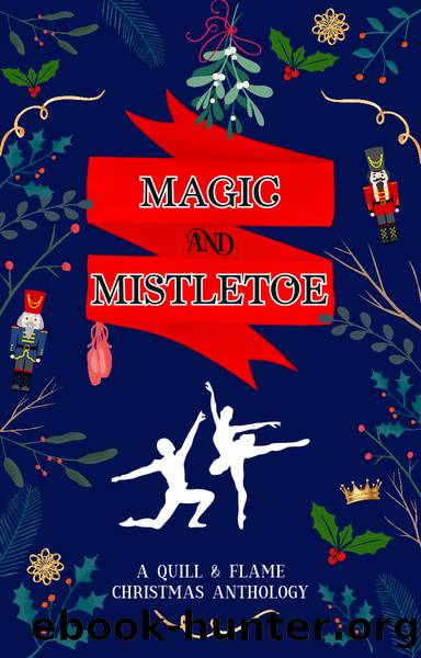 Magic & Mistletoe by A Quill && Flame Christmas Anthology