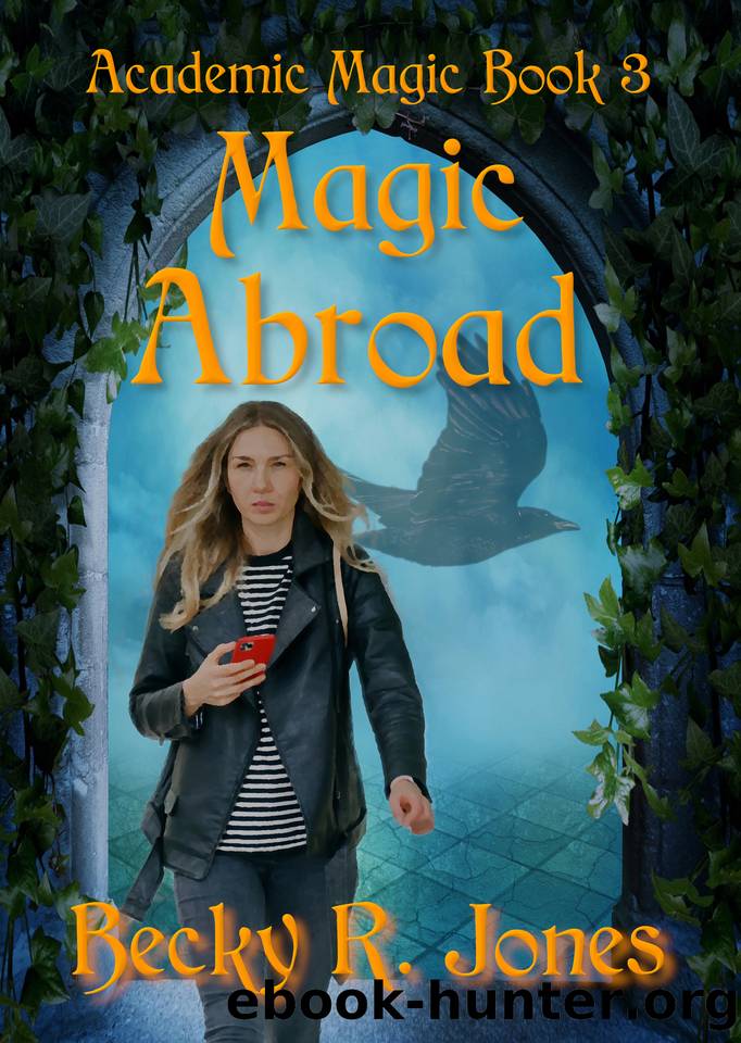 Magic Abroad (Academic Magic Book 3) by Jones Becky R