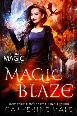 Magic Blaze: an Urban Fantasy Novel (Shifting Magic Book 3) by Catherine Vale