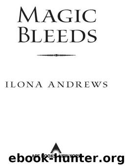 Magic Bleeds (Kate Daniels Book 4) by Ilona Andrews
